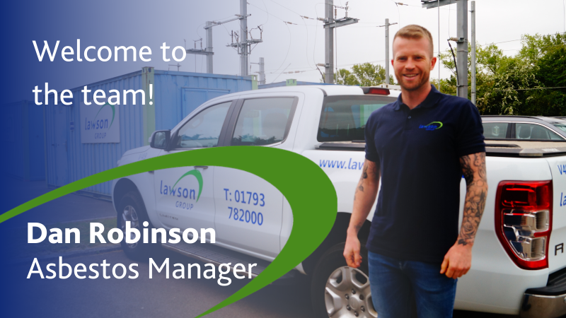 Dan Robinson joins Lawson Group as new Asbestos Manager Dan Robinson joins Lawson Group as new Asbestos Manager